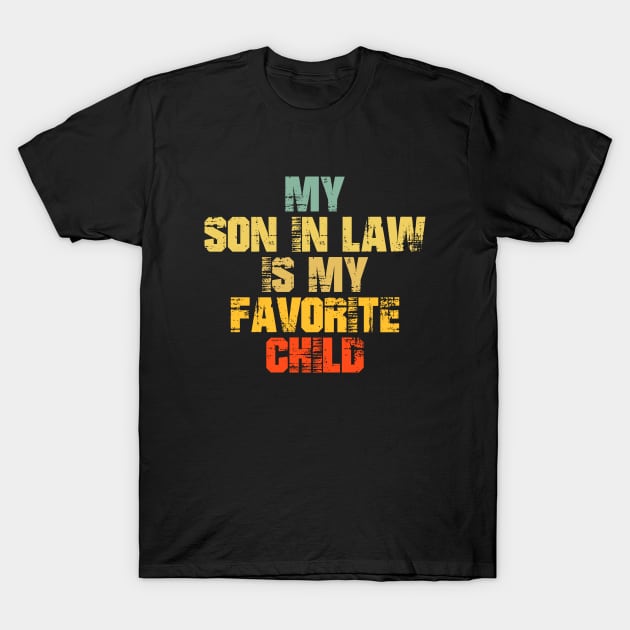 My Son In Law Is My Favorite Child T-Shirt by Astramaze